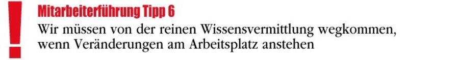 Wir müssen von der reinen Wissensvermittlung wegkommen, wenn Veränderungen am Arbeitsplatz anstehen Wir müssen von der reinen Wissensvermittlung wegkommen, wenn Veränderungen am Arbeitsplatz anstehen weg
