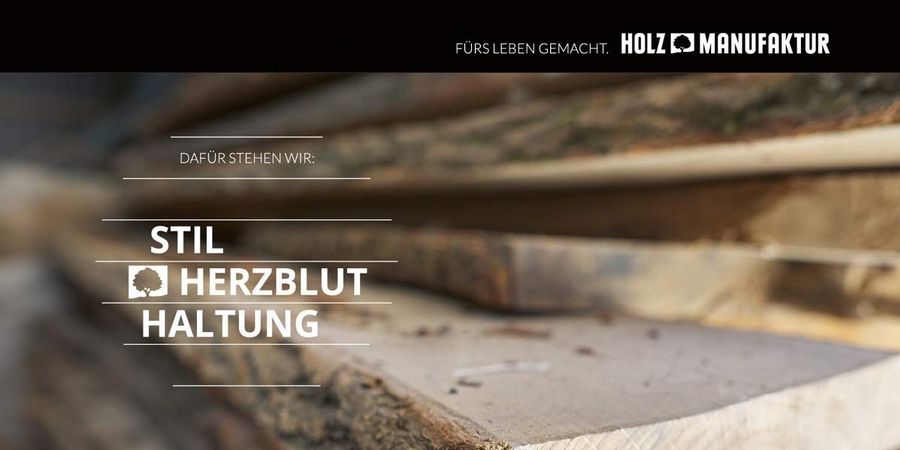 Holzmanufaktur Stil, Herzblut, Haltung